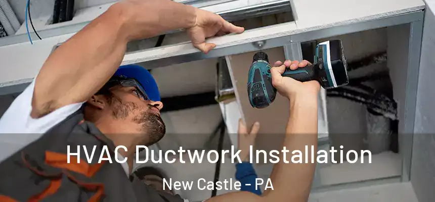  HVAC Ductwork Installation New Castle - PA
