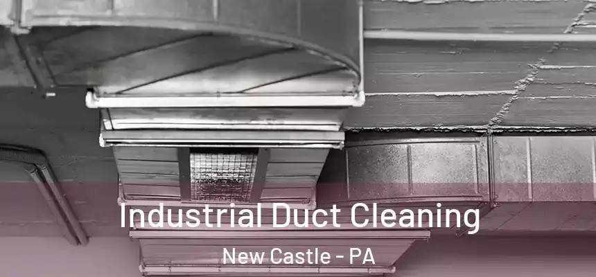  Industrial Duct Cleaning New Castle - PA