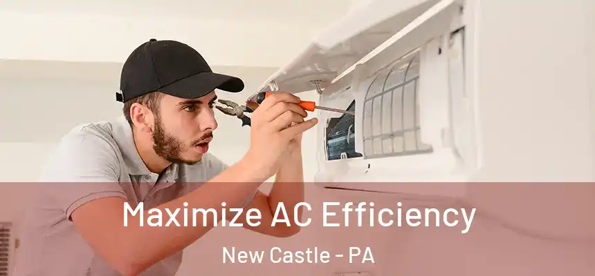  Maximize AC Efficiency New Castle - PA