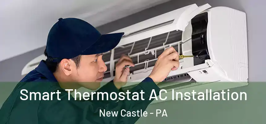  Smart Thermostat AC Installation New Castle - PA